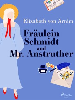 Fräulein Schmidt and Mr. Anstruther (eBook, ePUB) - Arnim, Elizabeth von