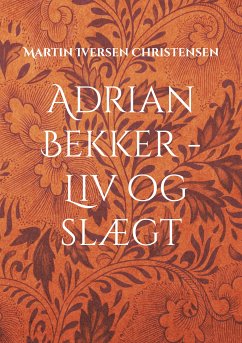 Adrian Bekker - Liv og slægt (eBook, ePUB)