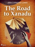 The Road to Xanadu (eBook, ePUB)