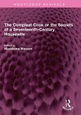The Compleat Cook or the Secrets of a Seventeenth-Century Housewife (eBook, ePUB)