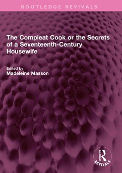 The Compleat Cook or the Secrets of a Seventeenth-Century Housewife (eBook, ePUB) - Price, Rebecca