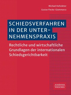 Schiedsverfahren in der Unternehmenspraxis (eBook, ePUB) - Hofstätter, Michael; Flecke-Giammarco, Gustav