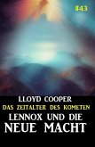 Lennox und die neue Macht: Das Zeitalter des Kometen #43 (eBook, ePUB)