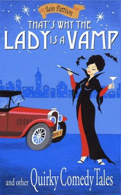 That's Why The Lady is a Vamp and Other Quirky Comedy Tales (Quintessentially Quirky Tales, #3) (eBook, ePUB) - Pattison, Iain