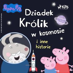 Świnka Peppa - Dziadek Królik w kosmosie i inne historie (MP3-Download) - Astley, Neville; Baker, Mark