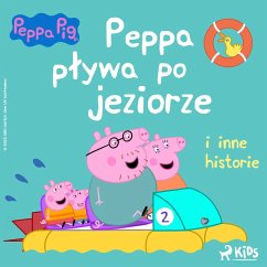 Świnka Peppa - Peppa pływa po jeziorze i inne historie (MP3-Download) - Astley, Neville; Baker, Mark