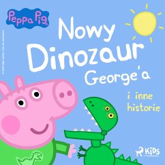 Świnka Peppa - Nowy dinozaur George'a i inne historie (MP3-Download) - Astley, Neville; Baker, Mark
