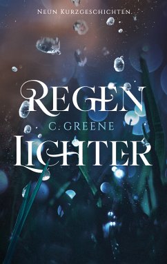 Regenlichter (eBook, ePUB) - Greene, C.