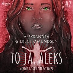 To ja, Aleks. Miłość nigdy nie wybacza. Tom 2 (MP3-Download) - Giersch-Amundsen, Aleksandra