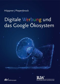 Digitale Werbung und das Google Ökosystem (eBook, PDF) - Höppner, Thomas; Piepenbrock, Tom