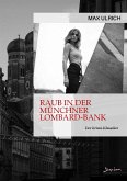 RAUB IN DER MÜNCHNER LOMBARD-BANK (eBook, ePUB)