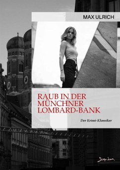 RAUB IN DER MÜNCHNER LOMBARD-BANK (eBook, ePUB) - Ulrich, Max