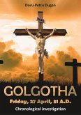 GOLGOTHA ¿ Friday, 27 April, 31 A.D.