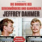 Die Biografie des Serienmörders und Kannibalen Jeffrey Dahmer