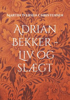 Adrian Bekker - Liv og slægt - Christensen, Martin Iversen