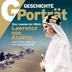 G/GESCHICHTE - Lawrence von Arabien: Eine Legende der Wüste (MP3-Download)
