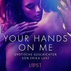 Your Hands on Me: Erotische Geschichten von Erika Lust (MP3-Download)