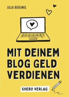 Mit deinem Blog Geld verdienen - Bräunig, Julia