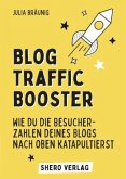 Blog-Traffic Booster: Wie du die Besucherzahlen deines Blogs nach oben katapultierst