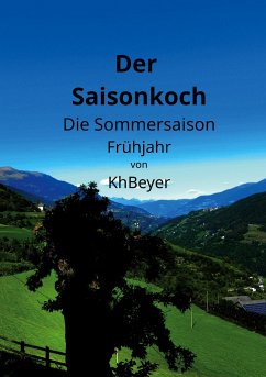 Der Saisonkoch - Die Sommersaison - Frühjahr - Beyer, Kh
