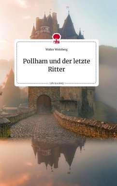 Pollham und der letzte Ritter. Life is a Story - story.one - Weinberg, Walter