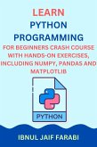 Python Programming for Beginners Crash Course with Hands-On Exercises, Including NumPy, Pandas and Matplotlib (eBook, ePUB)