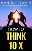 How to Think Ten X (eBook, ePUB)