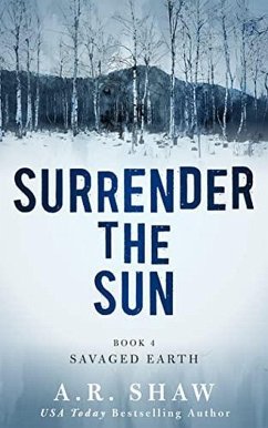 Savaged Earth (Surrender the Sun, #4) (eBook, ePUB) - Shaw, A. R.