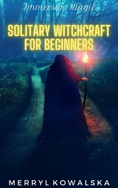 Solitary Witchcraft for Beginners (Immersive Magic, #2) (eBook, ePUB) - Kowalska, Merryl