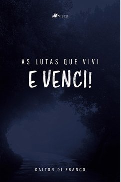As lutas que vivi e venci! (eBook, ePUB) - Franco, Dalton Di