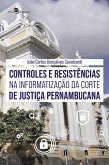 Controles e resistências na informatização da corte de justiça pernambucana (eBook, ePUB)