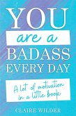 You Are a Badass Every Day: A Lot of Motivation in a Little Book (eBook, ePUB)