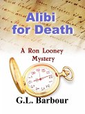Alibi for Death (Ron Looney Mystery Series, #6) (eBook, ePUB)