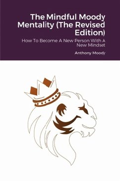 The Mindful Moody Mentality (The Revised Edition) (eBook, ePUB) - Moody, Anthony