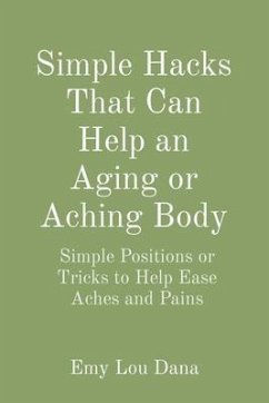 Simple Hacks That Can Help an Aging or Aching Body (eBook, ePUB) - Dana, Emy Lou