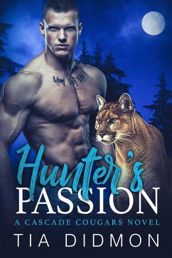 Hunter's Passion (Cascade Cougars, #3) (eBook, ePUB) - Didmon, Tia