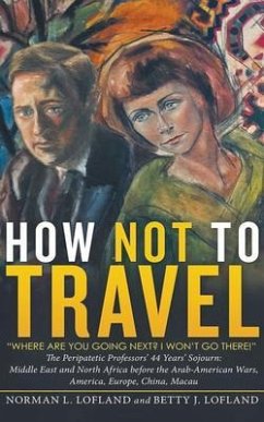 How Not to Travel (eBook, ePUB) - Lofland, Norman; Lofland, Betty