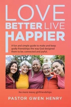 Love Better Live Happier (eBook, ePUB) - Pastor Gwen Henry