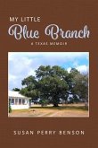 My Little Blue Branch, A Texas Memoir (eBook, ePUB) My Little Blue Branch, A Texas Memoir (eBook, ePUB)
