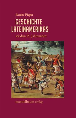 Geschichte Lateinamerikas seit dem 15. Jahrhundert - Pieper, Renate