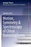 Motion, Symmetry & Spectroscopy of Chiral Nanostructures
