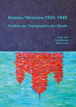 Breslau / Wroclaw 1933-1949 - Ascher, Abraham;Augustyns, Annelies;Bräu, Ramona;Buchen, Tim;Luft, Maria