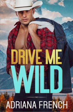 Drive Me Wild (Billionaire Cowboys Gone Wild, #6) (eBook, ePUB) - French, Adriana