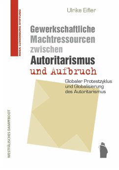 Gewerkschaftliche Machtressourcen zwischen Autoritarismus und Aufbruch - Eifler, Ulrike