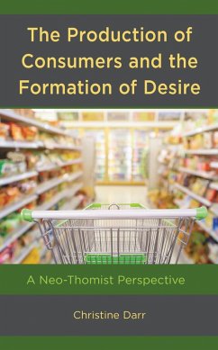 The Production of Consumers and the Formation of Desire (eBook, ePUB) - Darr, Christine