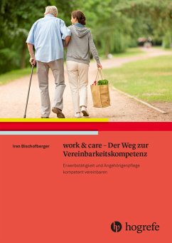 work & care - Der Weg zur Vereinbarkeitskompetenz - Bischofberger, Iren