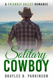 Solitary Cowboy (Friendly Valley Romance, #5) (eBook, ePUB)