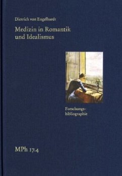 Medizin in Romantik und Idealismus. Band 4: Forschungsbibliographie - Engelhardt, Dietrich von