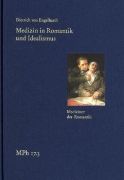 Medizin in Romantik und Idealismus. Band 3: Mediziner der Romantik - Engelhardt, Dietrich von