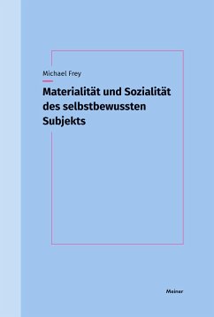 Materialität und Sozialität des selbstbewussten Subjekts - Frey, Michael